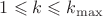 $1\leqslant k\leqslant k_{\max}$
