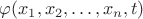 $\varphi(x_1,x_2,\ldots,x_n,t)$