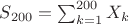 $S_{200}=\sum_{k=1}^{200} X_k$