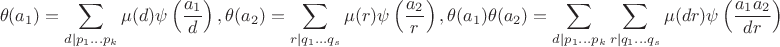 $$
\theta(a_1)=\sum_{d\mid p_1\ldots p_k}\mu(d)\psi\left(\frac{a_1}d\right),
\theta(a_2)=\sum_{r\mid q_1\ldots q_s}\mu(r)\psi\left(\frac{a_2}r\right),
\theta(a_1)\theta(a_2)=\sum_{d\mid p_1\ldots p_k}\sum_{r\mid q_1\ldots q_s}\mu(dr)\psi\left(\frac{a_1a_2}{dr}\right)
$$