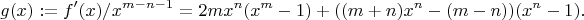 $$g(x) := f'(x)/x^{m-n-1} = 2mx^n(x^m-1) + ((m+n)x^n - (m-n))(x^n-1).$$