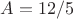 $A=12/5$