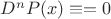 $D^nP(x)\equiv =0$