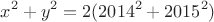 $$x^2+y^2=2(2014^2+2015^2)$$
