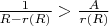 $\frac{1}{R - r(R)} > \frac{A}{r(R)}$