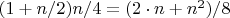 $(1+n/2)n/4 = (2\cdot n + n^2)/8