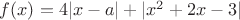 $f(x)=4|x-a|+|x^2+2x-3|$