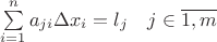 $\sum\limits_{i=1}^n a_{ji} \Delta x_i = l_j \quad j \in \overline{1,m}$
