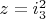 $z=i_3^2$