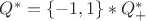 $Q^{*}=\{-1,1\}*Q_{+}^{*}$