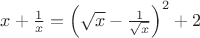 $x+\frac1x=\left(\sqrt x-\frac1{\sqrt x}\right)^2+2$