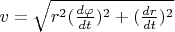 $v = \sqrt{r^2(\frac{d\varphi}{dt})^2 + (\frac{dr}{dt})^2}$