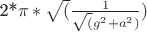 2*\pi*\sqrt( \frac{1}{\sqrt(g^2 + a^2)})