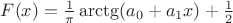 $F(x)=\frac 1{\pi}\arctg(a_0+a_1x)+\frac 12$
