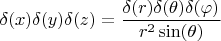 $$
\delta(x)\delta(y)\delta(z) = \frac{\delta(r) \delta(\theta) \delta(\varphi)}{r^2 \sin(\theta)}
$$