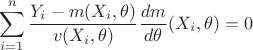 $$\sum\limits _{i=1}^n\frac{Y_i-m(X_i,\theta )}{v(X_i,\theta )}\frac{dm}{d\theta}(X_i,\theta )=0$$