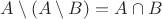 $A\setminus (A\setminus B) = A\cap B$