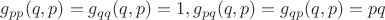 $g_{pp}(q,p)=g_{qq}(q,p)=1, g_{pq}(q,p)=g_{qp}(q,p)=pq$