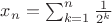 $x_n=\sum_{k=1}^n \frac1{2^k}$ $x_n=\sum_{k=1}^n \frac1{2^k}$