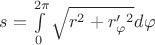 $s=\int \limits_0^{2\pi} \sqrt{r^2+r'_{\varphi}^2}d\varphi $