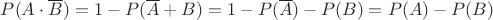 $P(A\cdot \overline B)=1-P(\overline A+B)=1-P(\overline A)-P(B)=P(A)-P(B)$