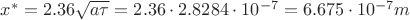$x^{*}=2.36\sqrt{a\tau }=2.36\cdot 2.8284\cdot 10^{-7}=6.675\cdot 10^{-7}m$