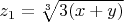 $z_1=\sqrt [3] {3(x+y)}$