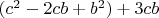 $(c^2-2cb+b^2) + 3cb$