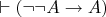 $ \vdash(\neg \neg A \to A)$