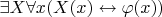 $\exists X \forall x (X(x) \leftrightarrow \varphi (x))$
