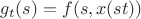 $g_t(s) = f(s,x(st))$ $g_t(s) = f(s,x(st))$