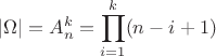 $$\lvert\Omega\rvert=A_n^k=\prod_{i=1}^k(n-i+1)$$