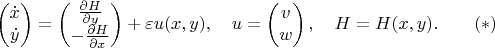 $$
\begin{pmatrix}
\dot x \\
\dot y
\end{pmatrix}=
\begin{pmatrix}
\frac{\partial H}{\partial y} \\
-\frac{\partial H}{\partial x}
\end{pmatrix}+\varepsilon u(x,y),\quad u=\begin{pmatrix}
v \\
w
\end{pmatrix},\quad H=H(x,y).\qquad(*)$$