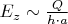 $E_z \sim \frac{Q}{h\cdot a} $