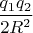 $\dfrac{q_1q_2}{2R^2}$