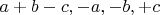 $a+b-c,-a,-b,+c$