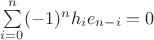 $\sum\limits_{i=0}^n (-1)^n h_i e_{n-i}=0$