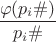 $\dfrac {\varphi (p_{i}\#)}{p_{i}\#}$