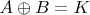 $A\oplus B=K$