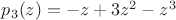 $p_3(z) = -z + 3z^2 - z^3$