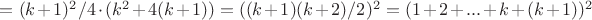 $=(k+1)^2/4\cdot (k^2+4(k+1)) =((k+1)(k+2)/2)^2=(1+2+...+k+(k+1))^2$