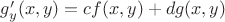 $g'_y(x,y)=cf(x,y)+dg(x,y)$