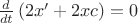 $\[\frac{d}
{{dt}}\left( {2x' + 2xc} \right) = 0\]$