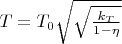 $T=T_{0}\sqrt{\sqrt{\frac{k_{T}}{1-\eta}}}$