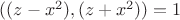 $((z-x^2),(z+x^2))=1$