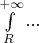 $\int\limits_R^{+\infty}...$