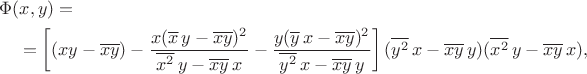 $$ 
\begin{aligned}
&\Phi(x,y)={}\\
&\quad{}=\left[(xy-\overline{xy})-\frac{x(\overline{x}\,y-\overline{xy})^2}{\overline{x^2}\,y-\overline{xy}\,x}-\frac{y(\overline{y}\,x-\overline{xy})^2}{\overline{y^2}\,x-\overline{xy}\,y}\right](\overline{y^2}\,x-\overline{xy}\,y)(\overline{x^2}\,y-\overline{xy}\,x),
\end{aligned}
$$