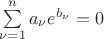 $\sum\limits_{\nu=1}^n a_\nu e^{b_\nu} = 0$