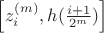 $\left[z_i^{(m)},h(\frac {i+1} {2^m})\right]$