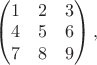 $\begin{pmatrix}1&2&3\\4&5&6\\7&8&9\end{pmatrix},$